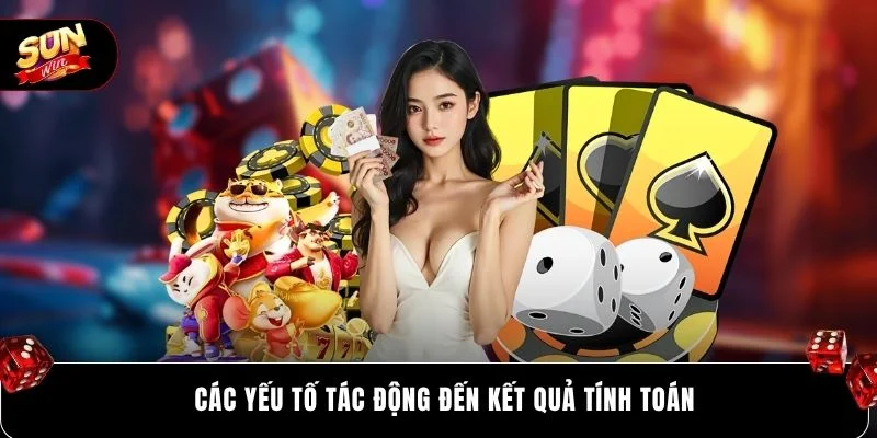 Các yếu tố tác động đến kết quả tính toán