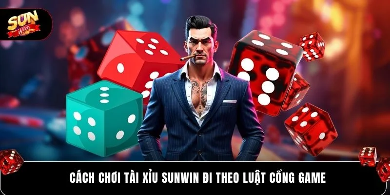 Cách chơi tài xỉu SUNWIN đi theo luật cổng game