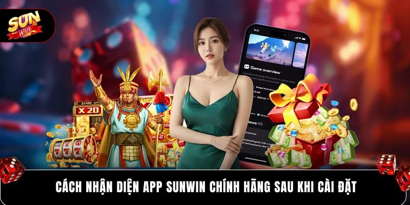 Cách nhận diện app SUNWIN chính hãng sau khi cài đặt 