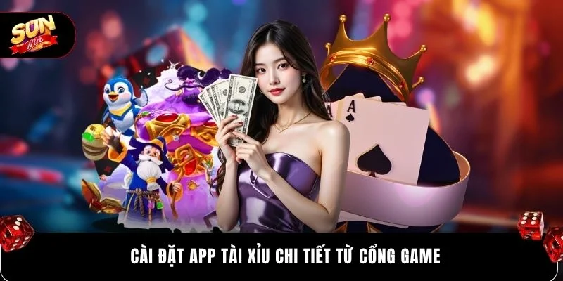 Cài đặt app tài xỉu chi tiết từ cổng game