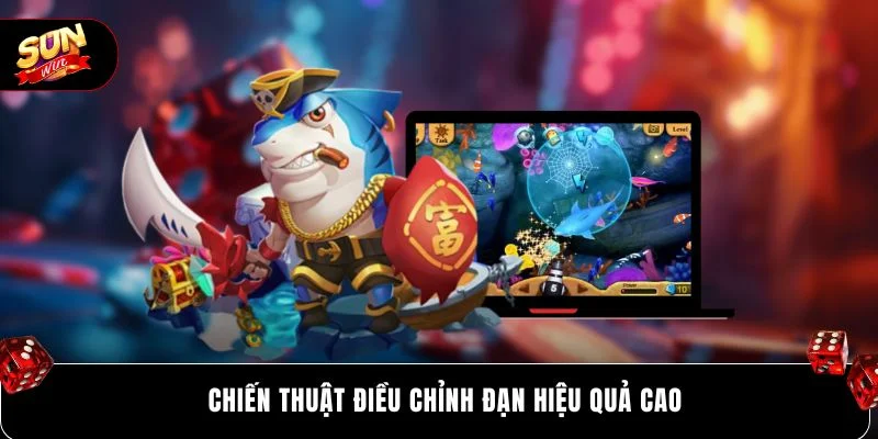 Chiến thuật điều chỉnh đạn hiệu quả cao