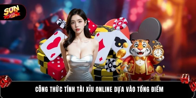 Công thức tính tài xỉu online dựa vào tổng điểm