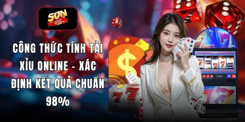 Công Thức Tính Tài Xỉu Online - Xác Định Kết Quả Chuẩn 98%
