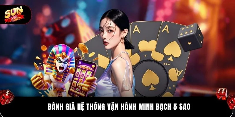 Đánh giá hệ thống vận hành minh bạch 5 sao