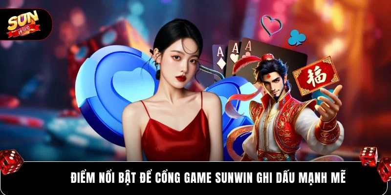Điểm nổi bật để cổng game SUNWIN ghi dấu mạnh mẽ