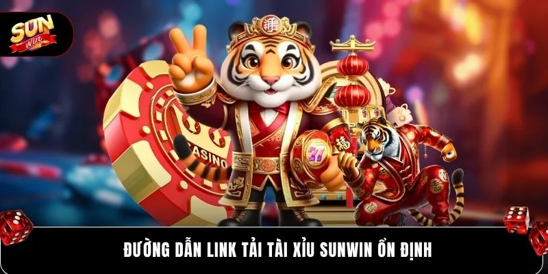 Đường dẫn link tải tài xỉu SUNWIN ổn định