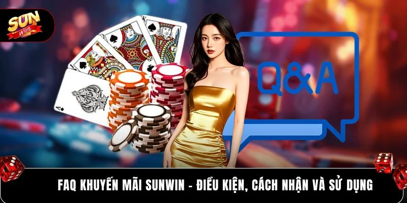 FAQ khuyến mãi SUNWIN - điều kiện, cách nhận và sử dụng