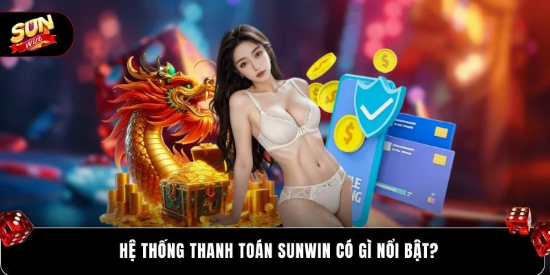Hệ thống thanh toán SUNWIN có gì nổi bật?