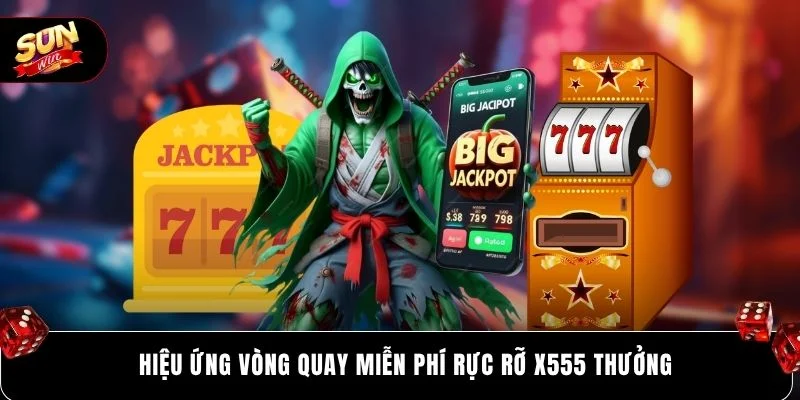 Hiệu ứng vòng quay miễn phí rực rỡ x555 thưởng