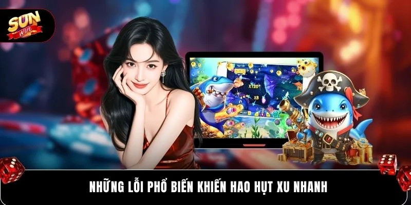 Những lỗi phổ biến khiến hao hụt xu nhanh
