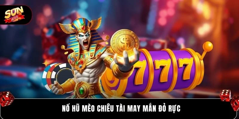 Nổ Hũ Mèo Chiêu Tài – Quay Thưởng Đầy May Mắn 6368 2 Nổ Hũ Mèo Chiêu Tài may mắn đỏ rực