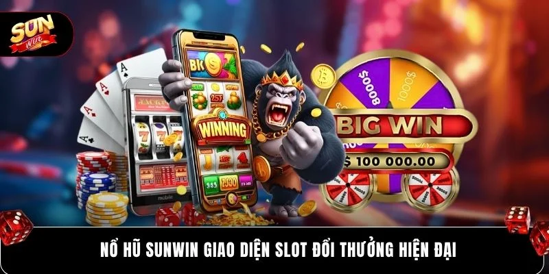Nổ hũ SUNWIN giao diện slot đổi thưởng hiện đại
