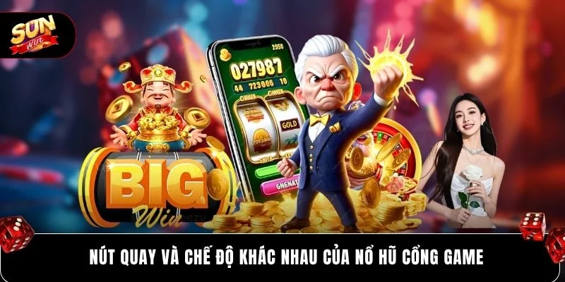 Cách Chơi Nổ Hũ SUNWIN - Chuẩn Xác Theo Luật Và Quy Trình 5 Nút quay và chế độ khác nhau của nổ hũ cổng game