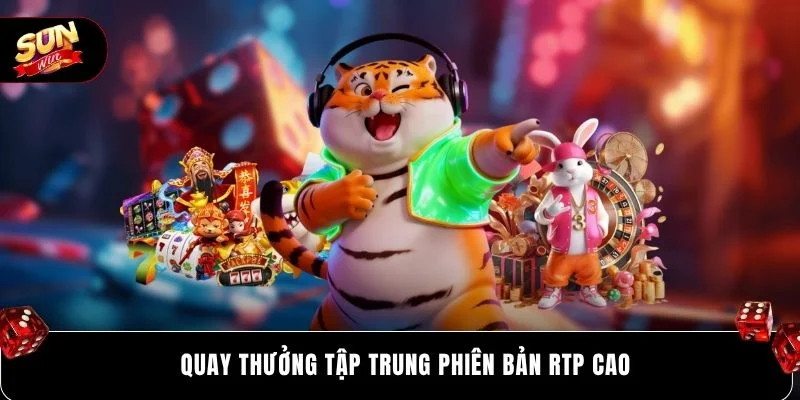 Quay thưởng tập trung phiên bản RTP cao