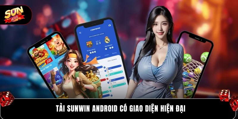 Tải SUNWIN Android An Toàn - Chơi Không Chặn 2026 2 Tải SUNWIN Android có giao diện hiện đại