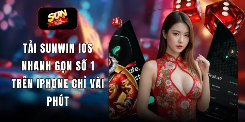 Tải SUNWIN iOS Nhanh Gọn Số 1 Trên iPhone Chỉ Vài Phút