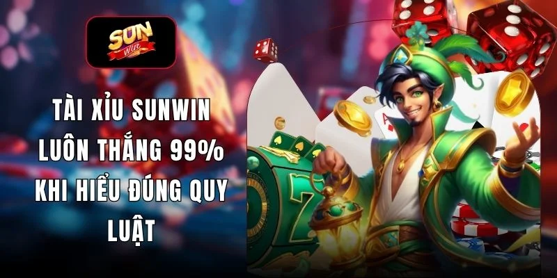 Tài Xỉu SUNWIN Luôn Thắng 99% Khi Hiểu Đúng Quy Luật
