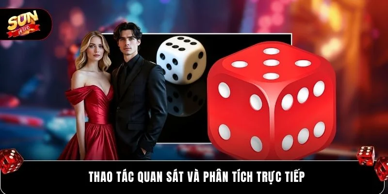 thao tác quan sát và phân tích trực tiếp