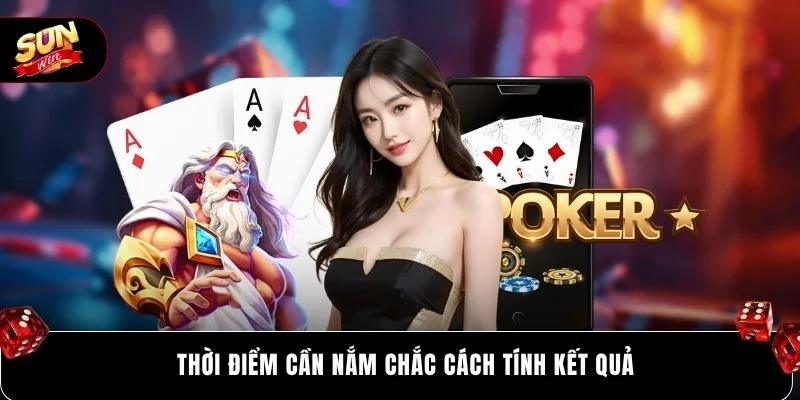 Thời điểm cần nắm chắc cách tính kết quả