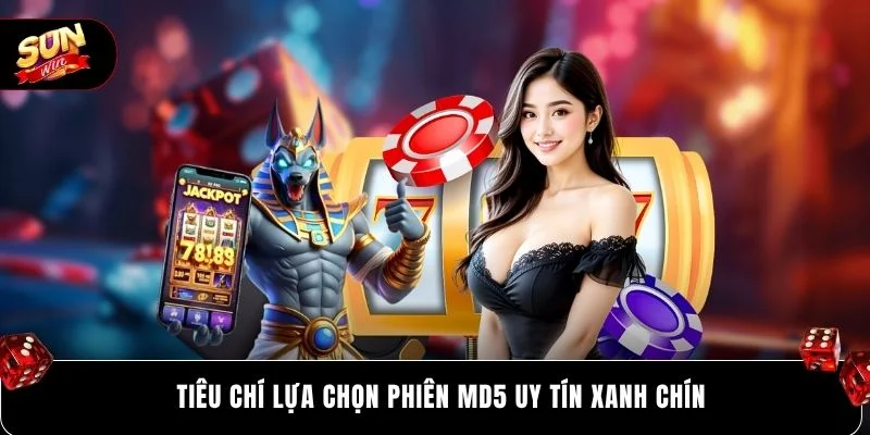 Tiêu chí lựa chọn phiên md5 uy tín xanh chín