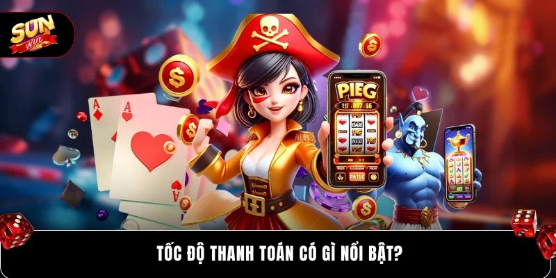 Tốc độ thanh toán có gì nổi bật?