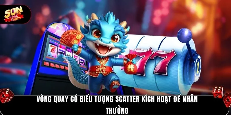 Vòng quay có biểu tượng scatter kích hoạt để nhân thưởng
